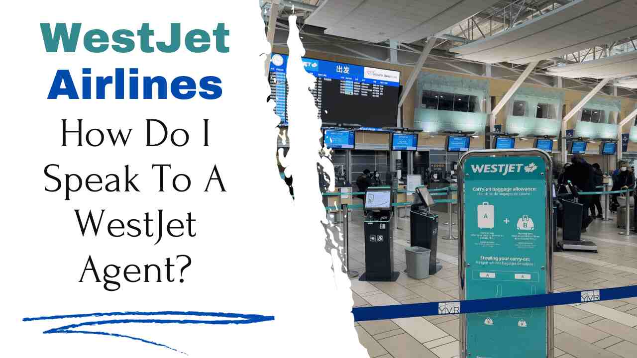 How Do I Speak to A WestJet Agent