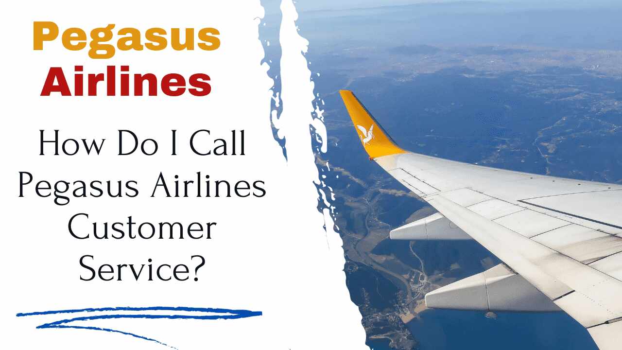How Do I Call Pegasus Airlines Customer Service