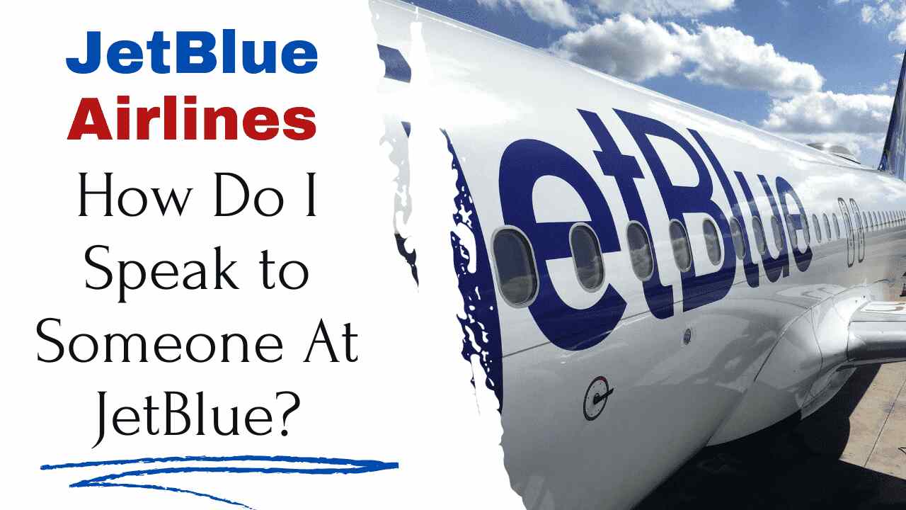 How Do I Speak to Someone At JetBlue