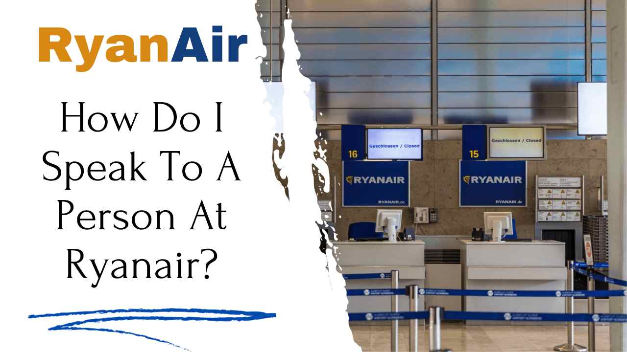 How Do I Speak To A Person At Ryanair