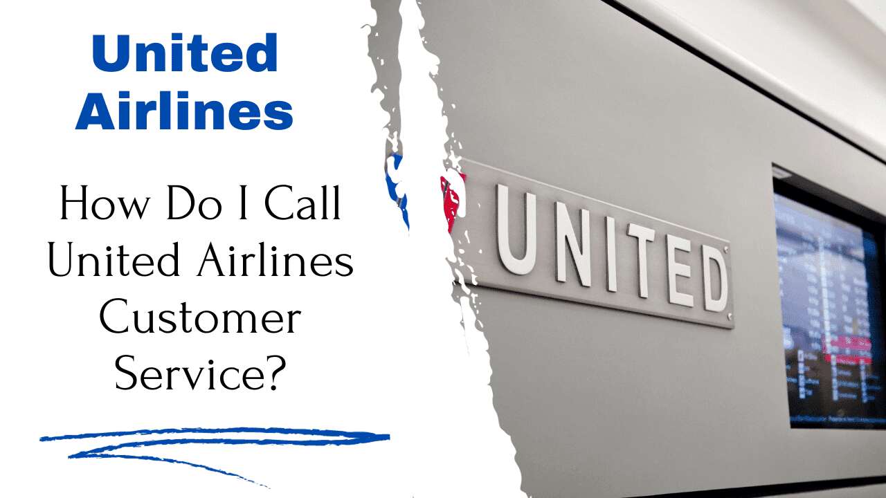 How Do I Call United Airlines Customer Service?