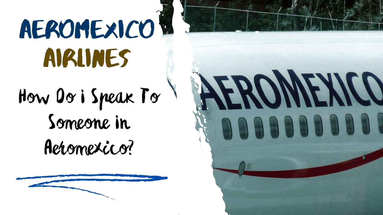 how-do-i-speak-to-someone-in-aeromexico