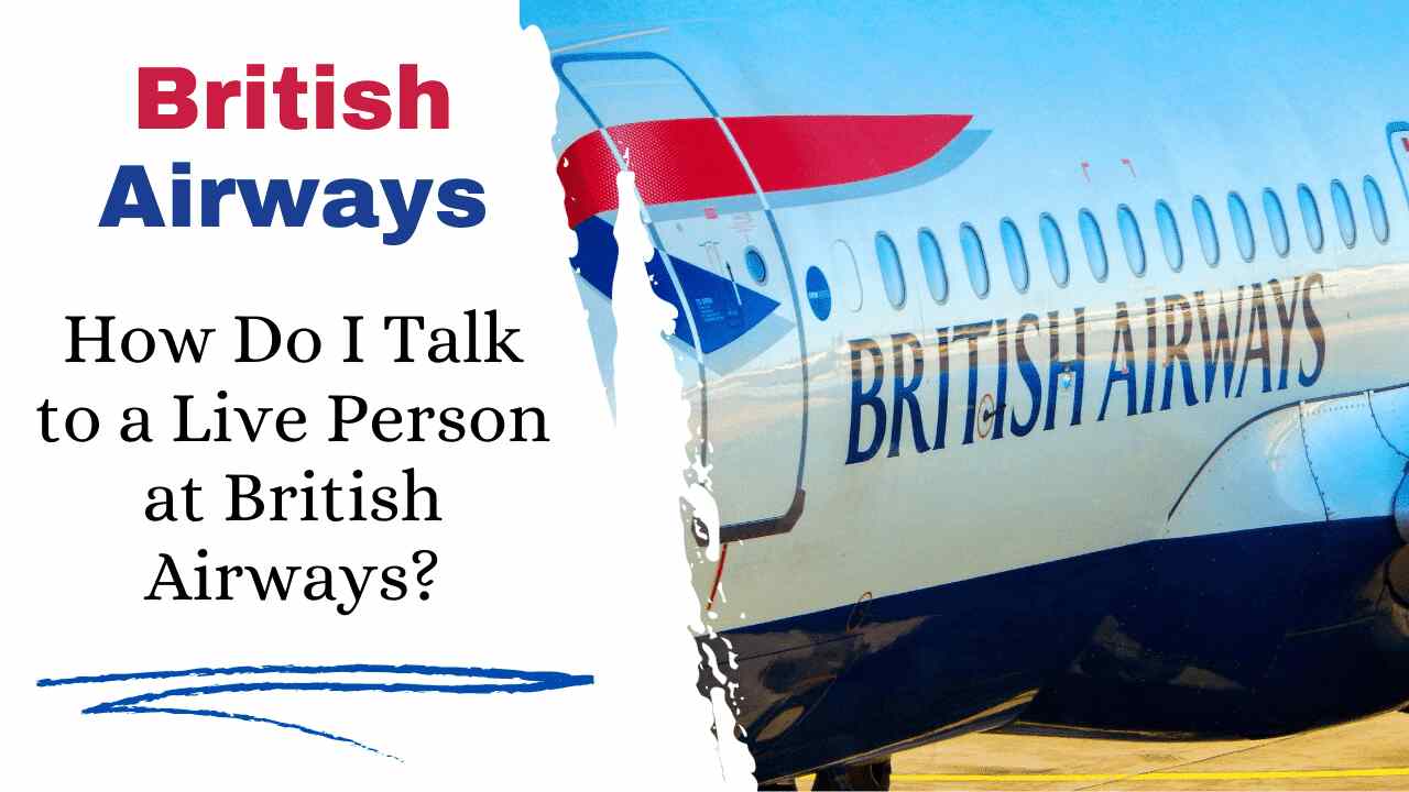 how-do-i-talk-to-a-live-person-at-british-airways