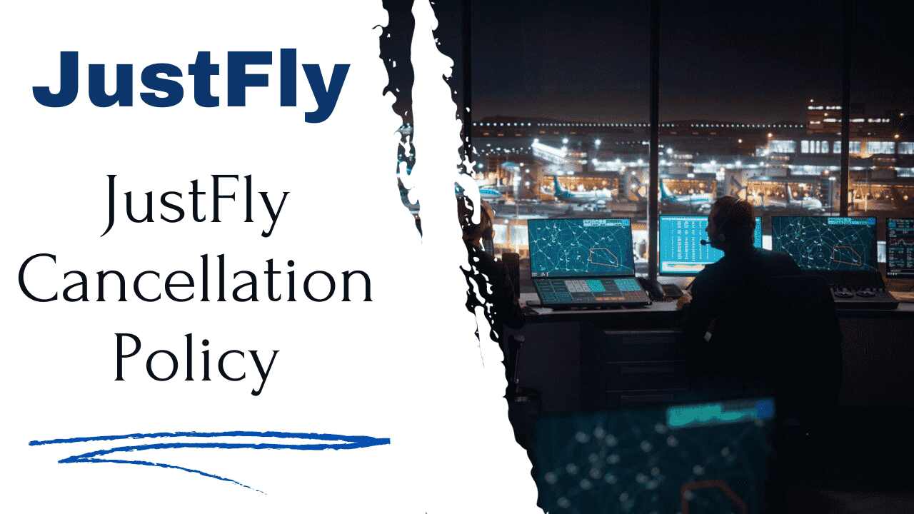 JustFly Cancellation Policy