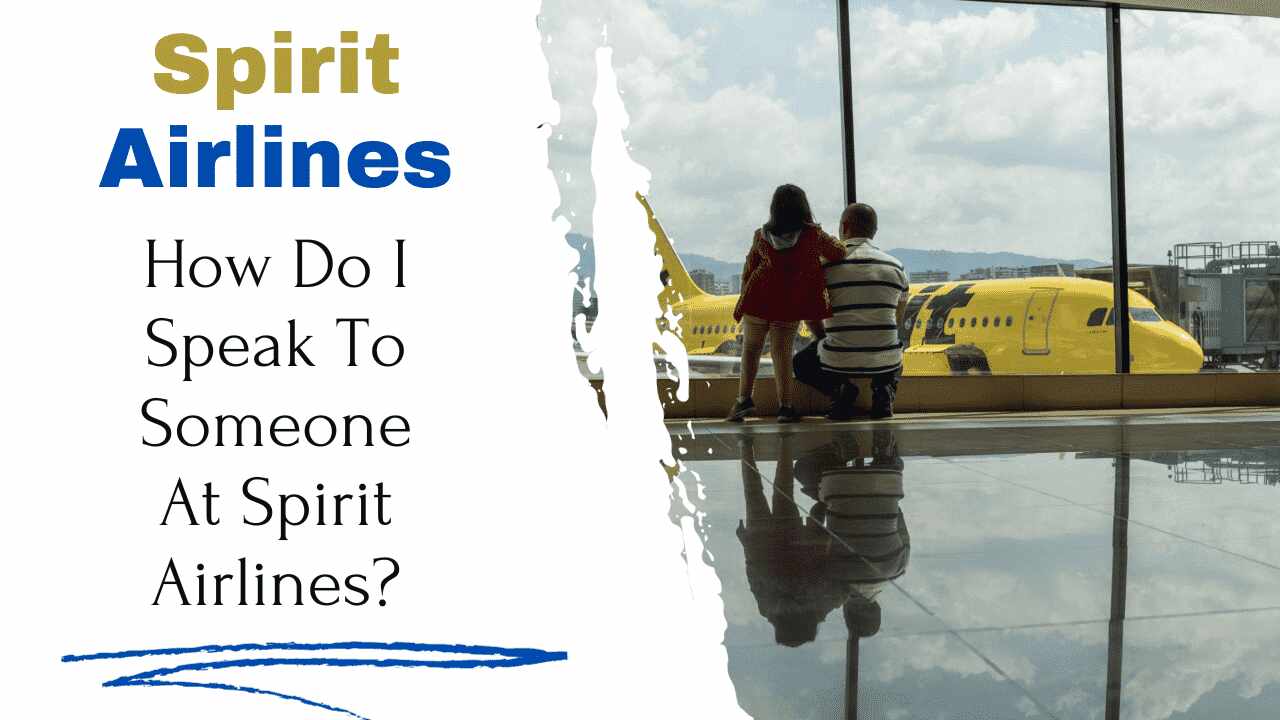 How Do I Speak to Someone At Spirit Airlines