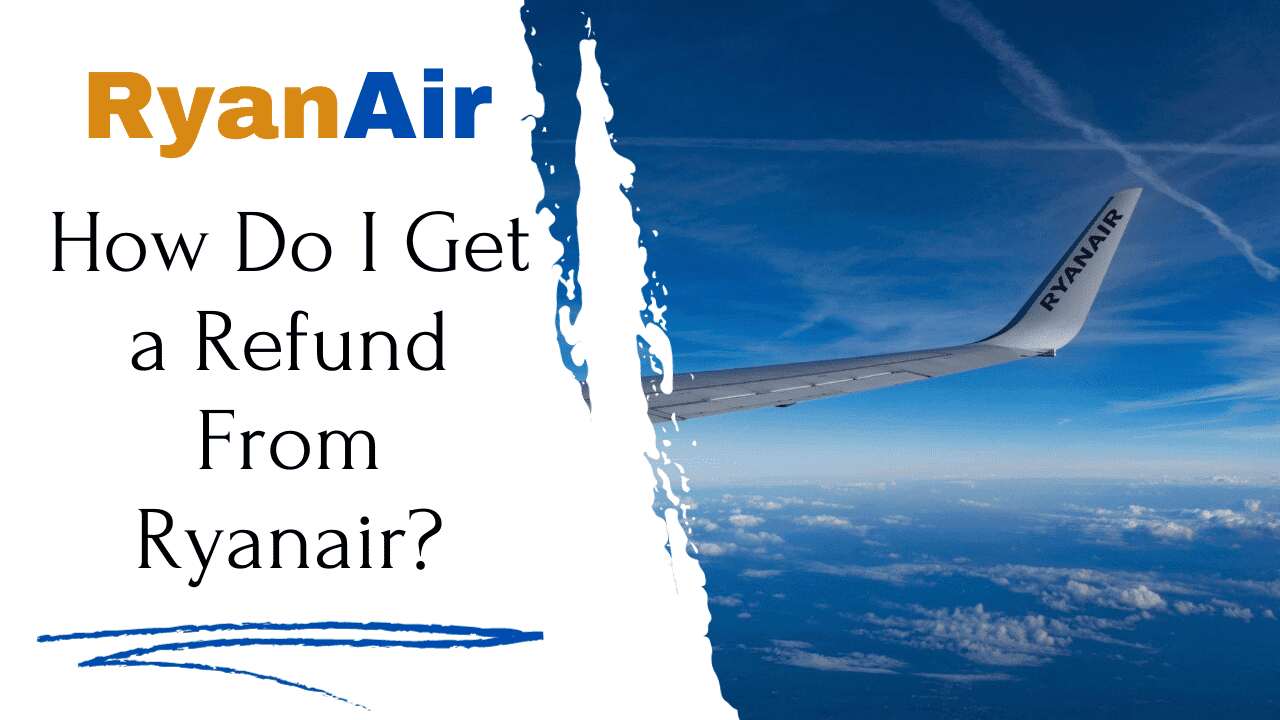 How Do I Get a Refund From Ryanair?