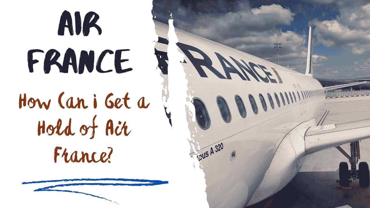 How Can I Get a Hold of Air France