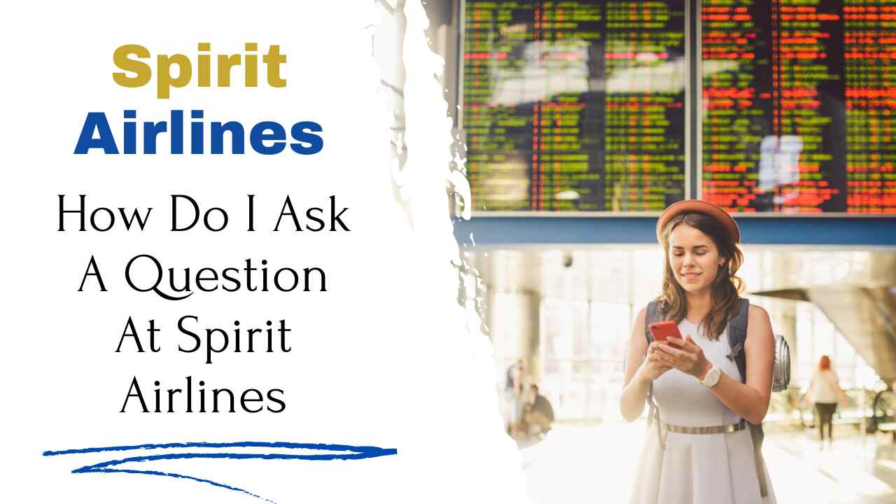 How Do I Ask A Question At Spirit Airlines?