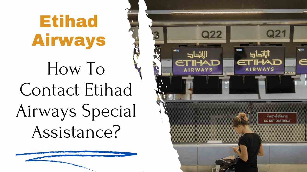 How To Contact Etihad Airways Special Assistance