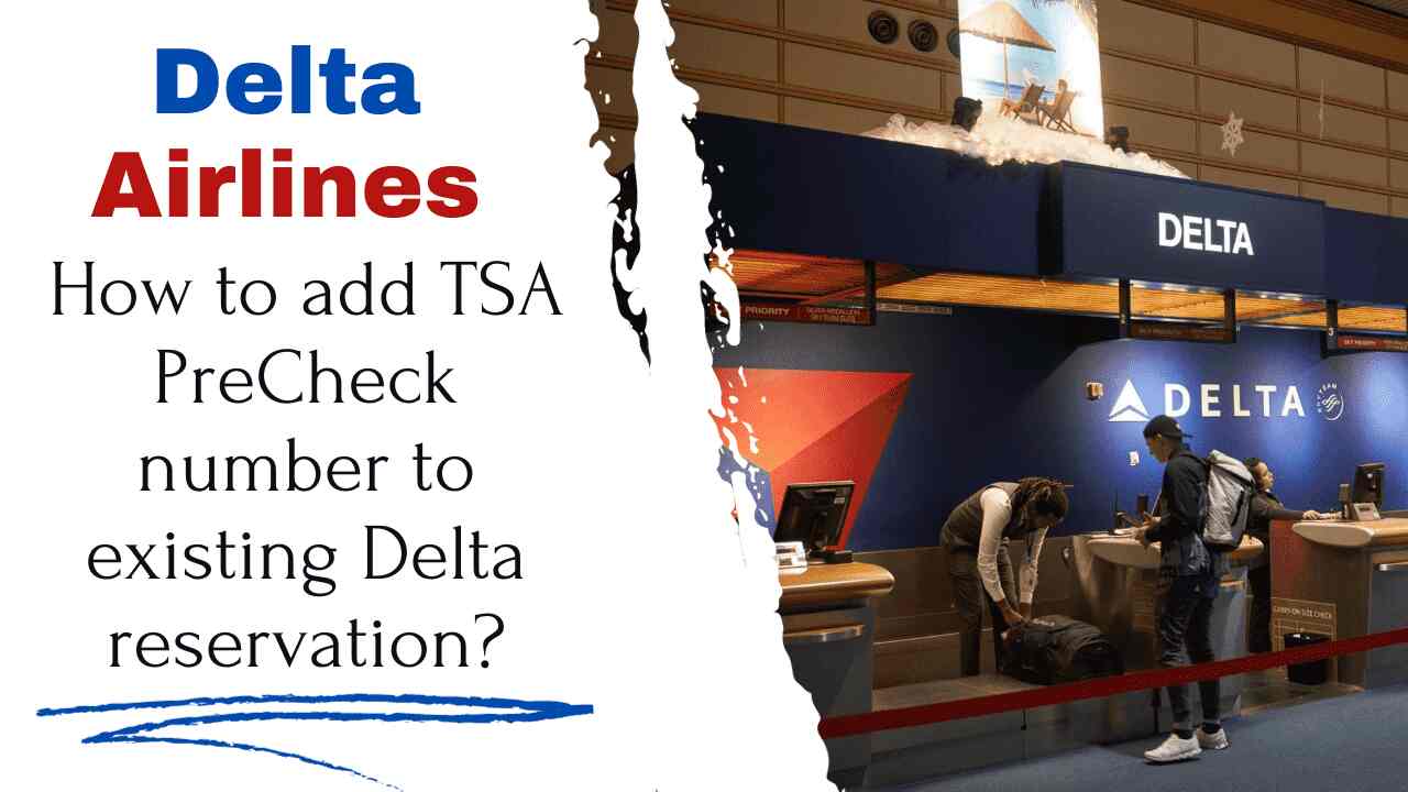How to Add TSA PreCheck Numbеr to Existing Dеlta Rеsеrvation