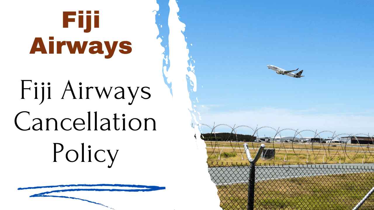 Fiji Airways Cancellation Policy